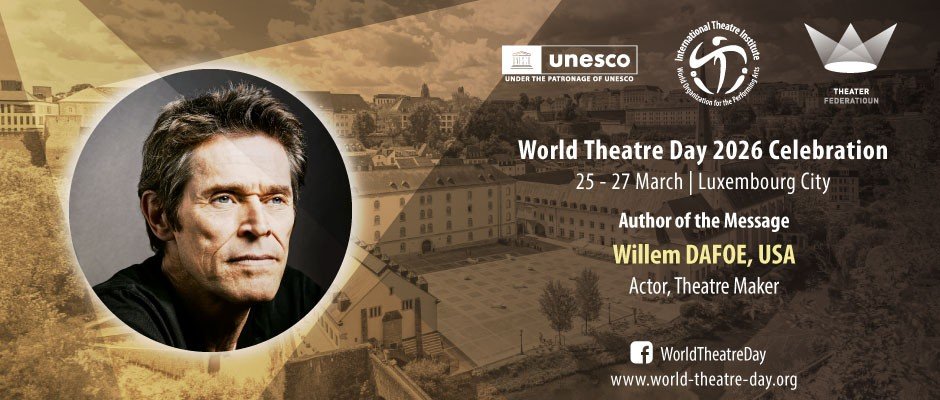 Официальный баннер празднования Международного дня театра 2026 года в Люксембурге с портретом Уиллема Дефо — автора послания
